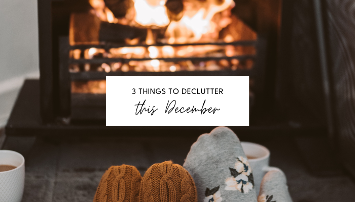 3 Things to Declutter This December